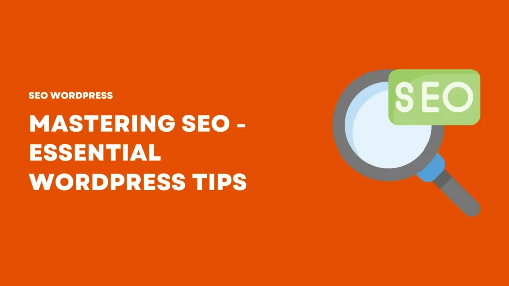 SEO Mastering – Essential WordPress Tips